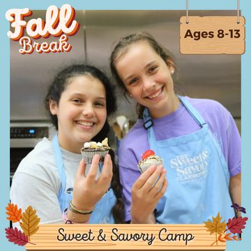 Fall Break Sweet & Savory Camp: October 15th - 18th (Tues.-Fri.)